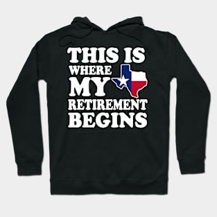 Texas This Is Where My Retirement Begins Retired Texan Hoodie